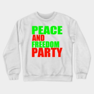 Peace and Freedom Party-2 Crewneck Sweatshirt